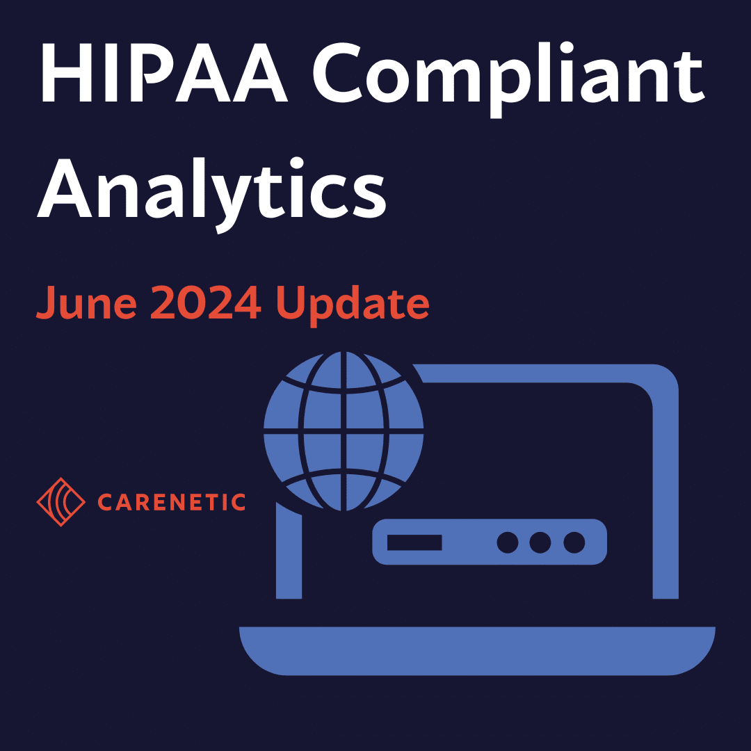 HIPAA Compliant Analytics for Healthcare Websites – June 2024 Update