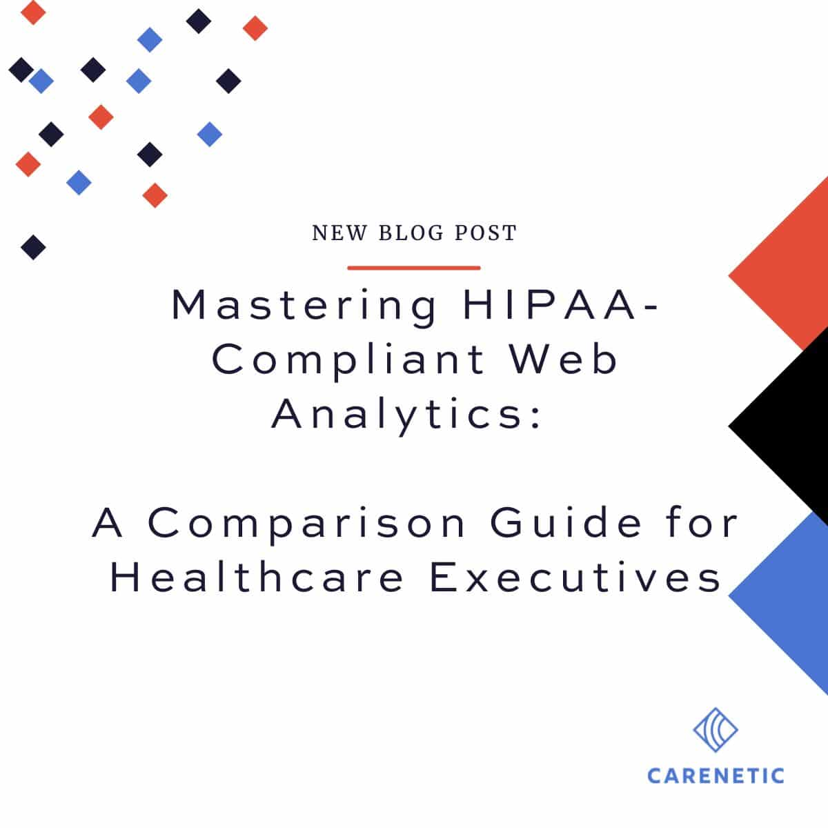 Mastering HIPAA-Compliant Web Analytics: A Comparison Guide for Healthcare Executives