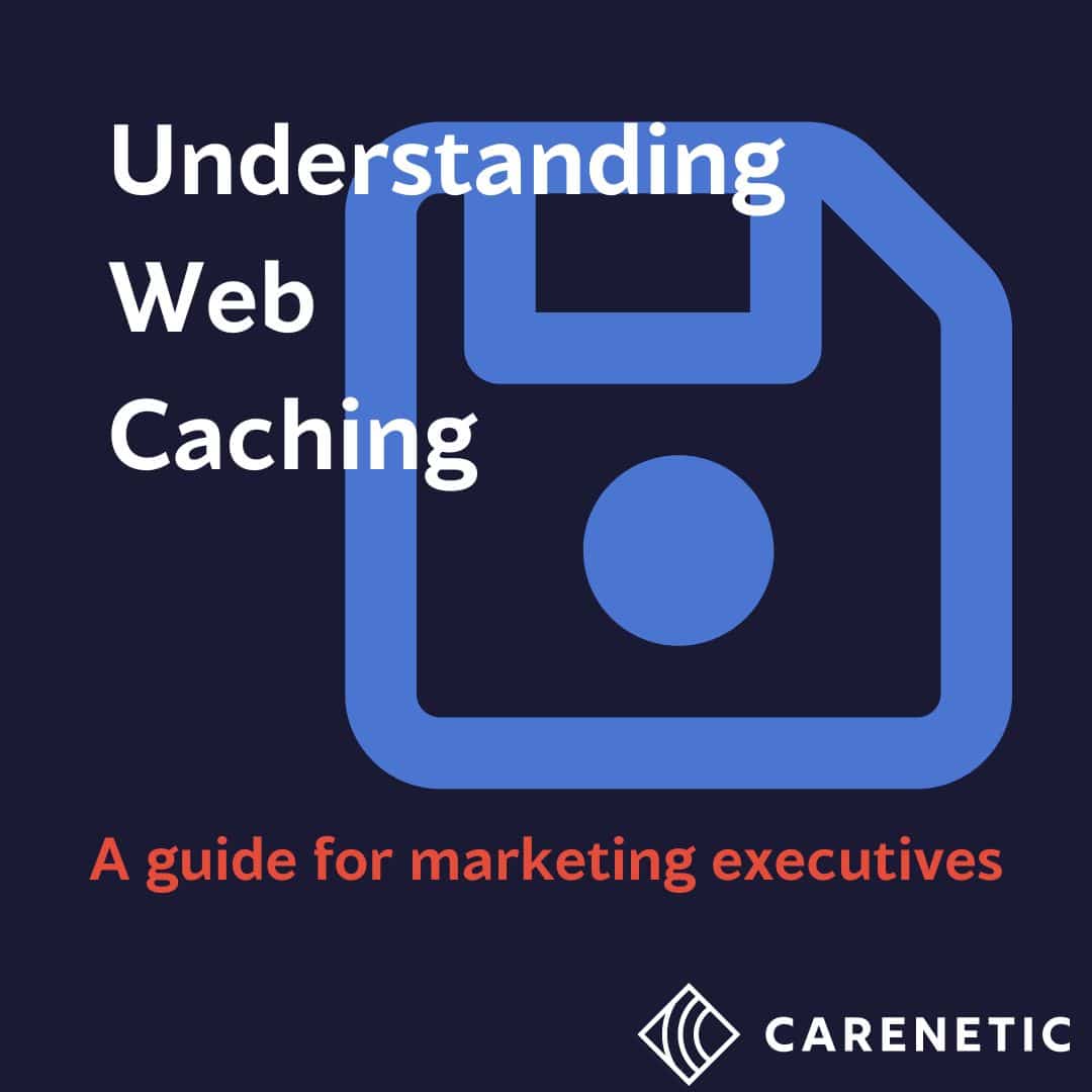 Understanding Web Caching: A Guide for Marketing Executives