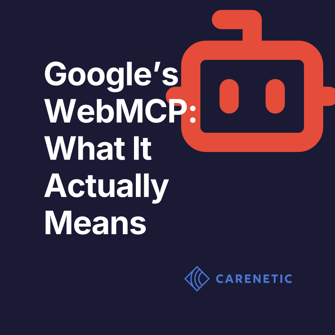 Google's WebMCP Thing – What It Actually Means for Multi-location Healthcare Clients